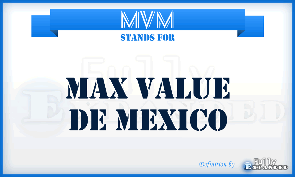 MVM - Max Value de Mexico