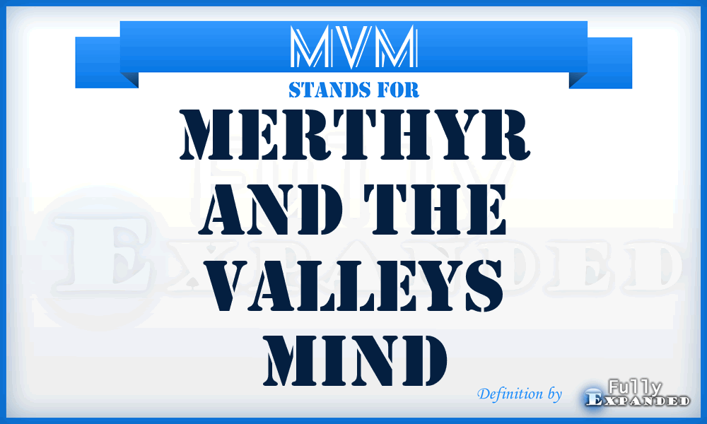 MVM - Merthyr and the Valleys Mind