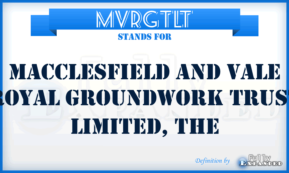 MVRGTLT - Macclesfield and Vale Royal Groundwork Trust Limited, The