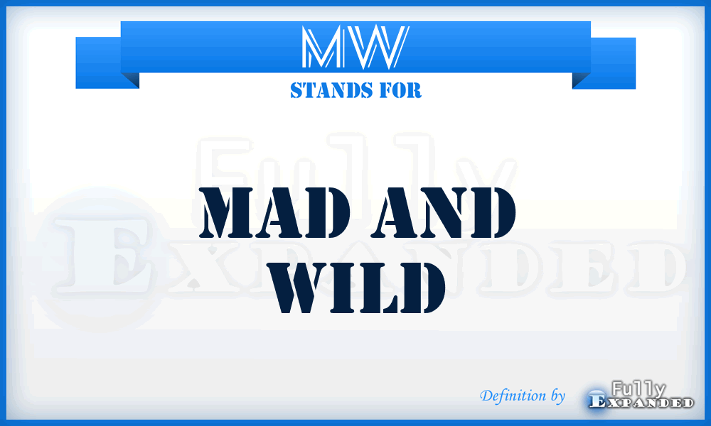 MW - Mad and Wild