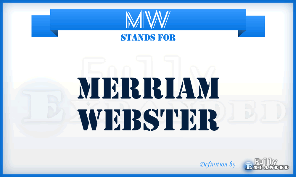 MW - Merriam Webster