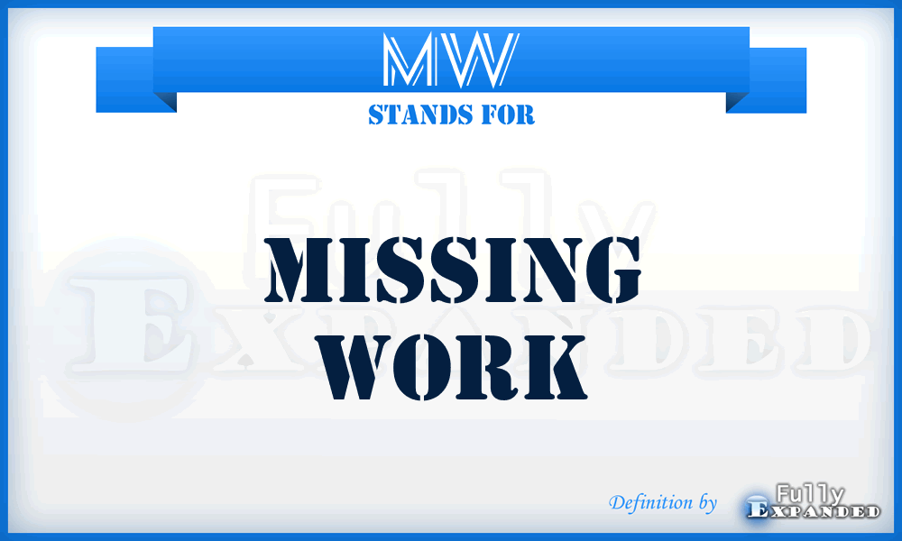 MW - Missing Work