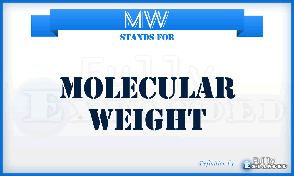 MW - Molecular Weight
