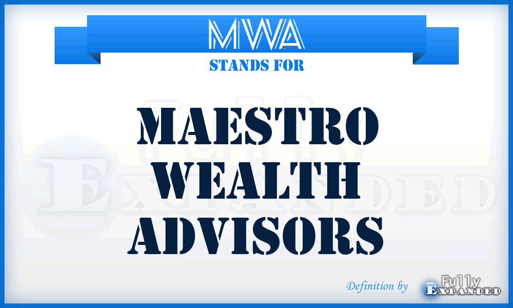 MWA - Maestro Wealth Advisors