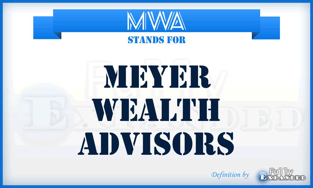 MWA - Meyer Wealth Advisors