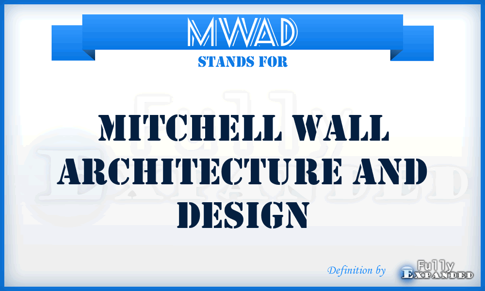 MWAD - Mitchell Wall Architecture and Design