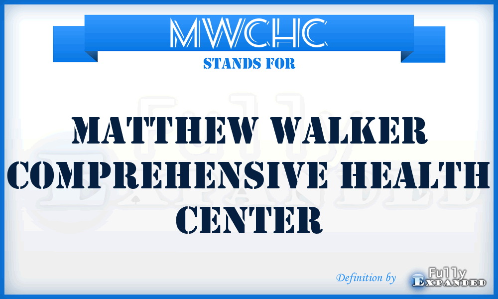 MWCHC - Matthew Walker Comprehensive Health Center