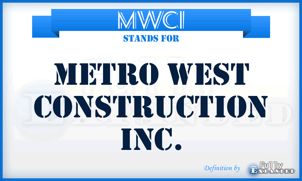 MWCI - Metro West Construction Inc.