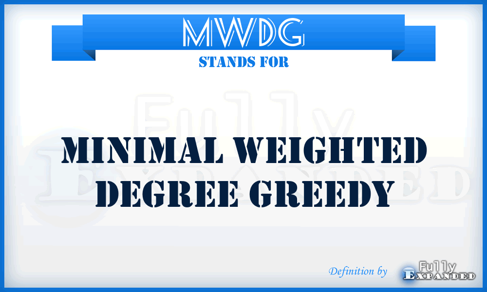MWDG - minimal weighted degree greedy