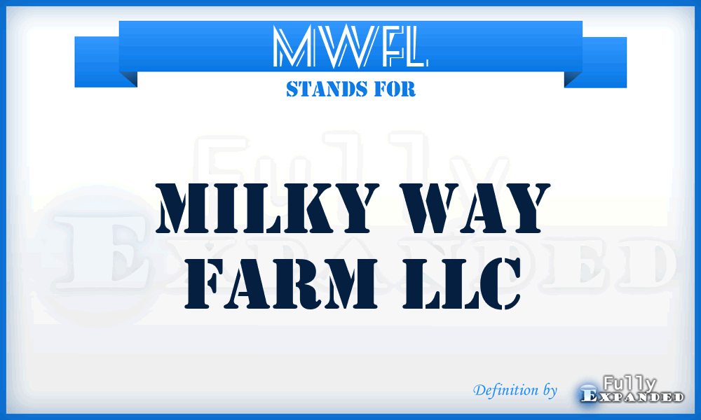 MWFL - Milky Way Farm LLC
