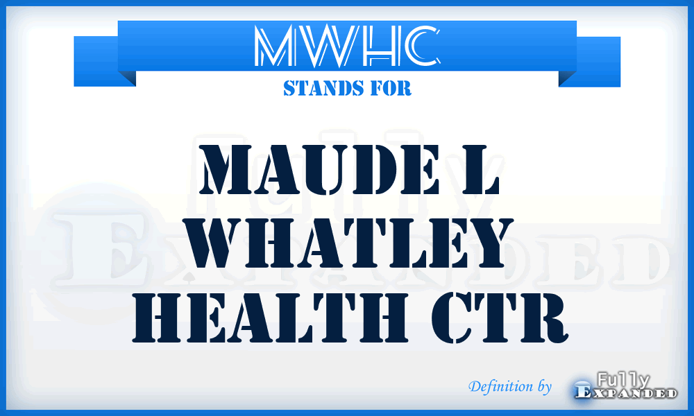 MWHC - Maude l Whatley Health Ctr