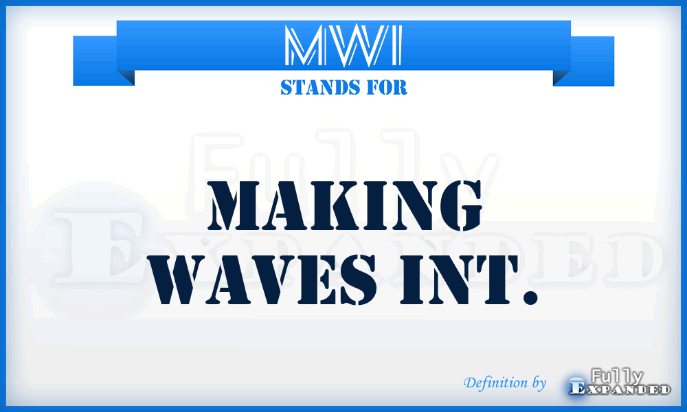 MWI - Making Waves Int.