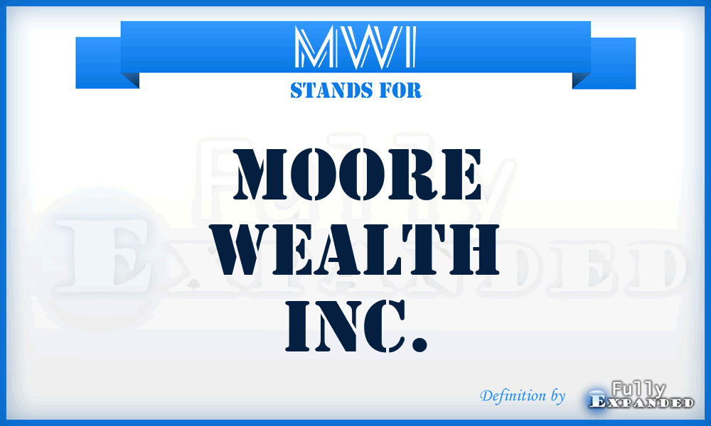 MWI - Moore Wealth Inc.