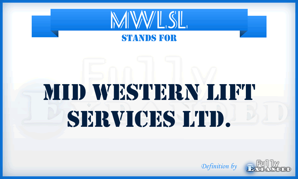 MWLSL - Mid Western Lift Services Ltd.