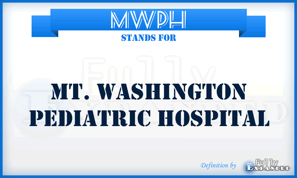 MWPH - Mt. Washington Pediatric Hospital