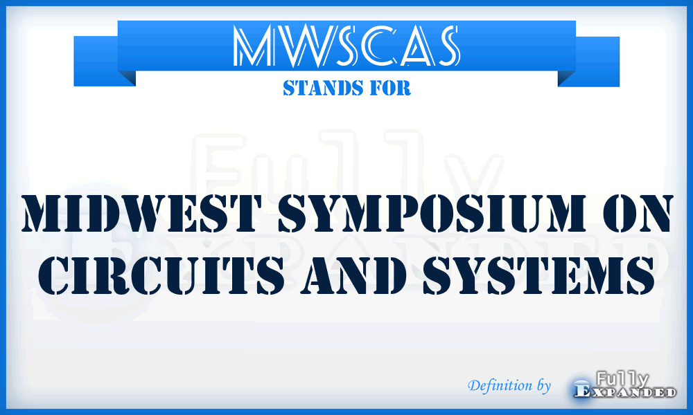 MWSCAS - Midwest Symposium on Circuits and Systems