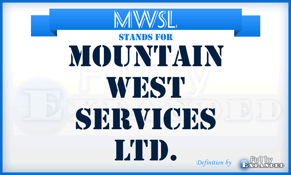 MWSL - Mountain West Services Ltd.