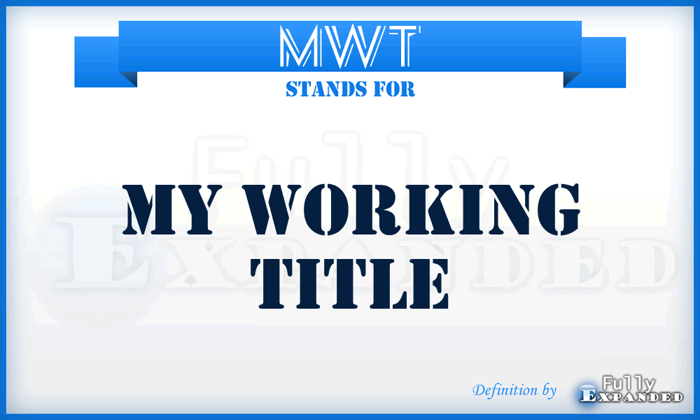 MWT - My Working Title
