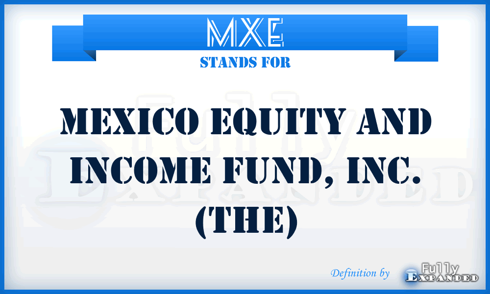 MXE - Mexico Equity and Income Fund, Inc. (The)