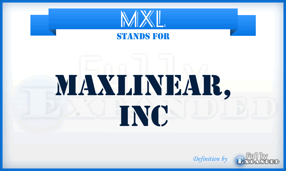 MXL - MaxLinear, Inc
