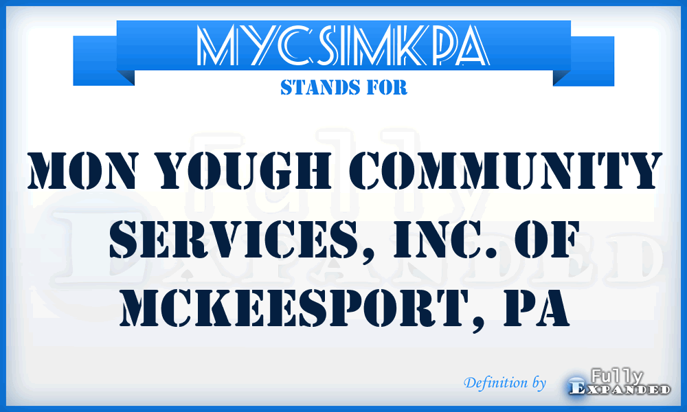 MYCSIMKPA - Mon Yough Community Services, Inc. of McKeesport, PA