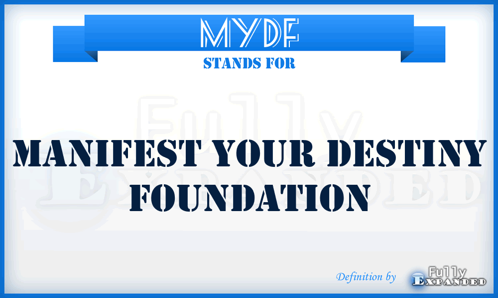 MYDF - Manifest Your Destiny Foundation