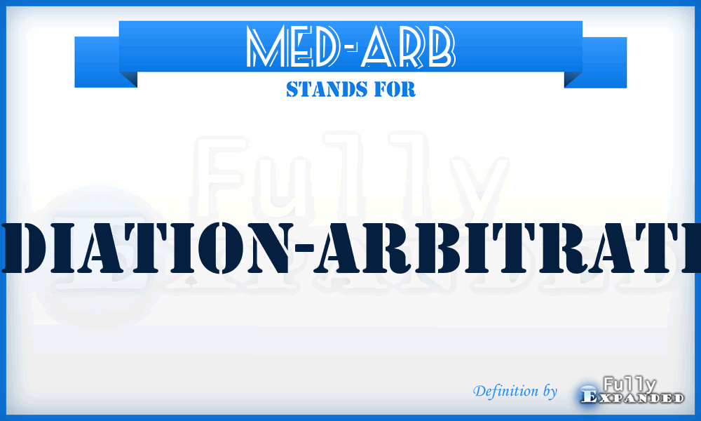 Med-Arb - Mediation-arbitration