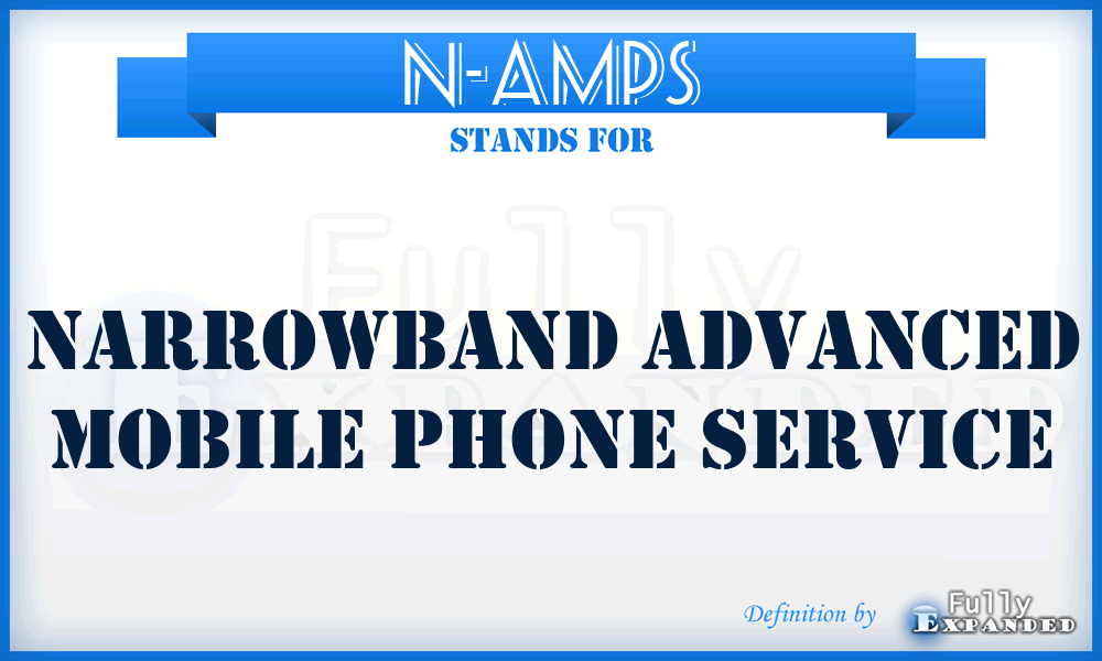 N-AMPS - Narrowband Advanced Mobile Phone Service