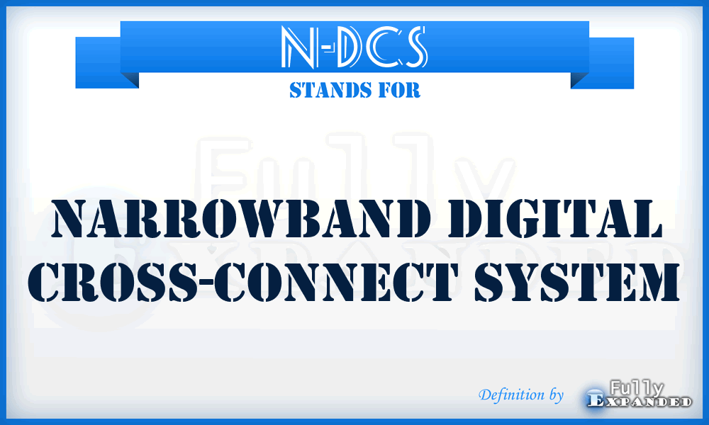 N-DCS - Narrowband Digital Cross-connect System