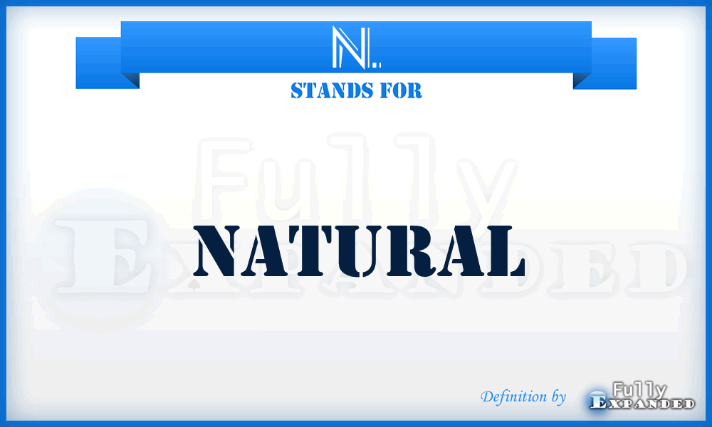 N. - Natural