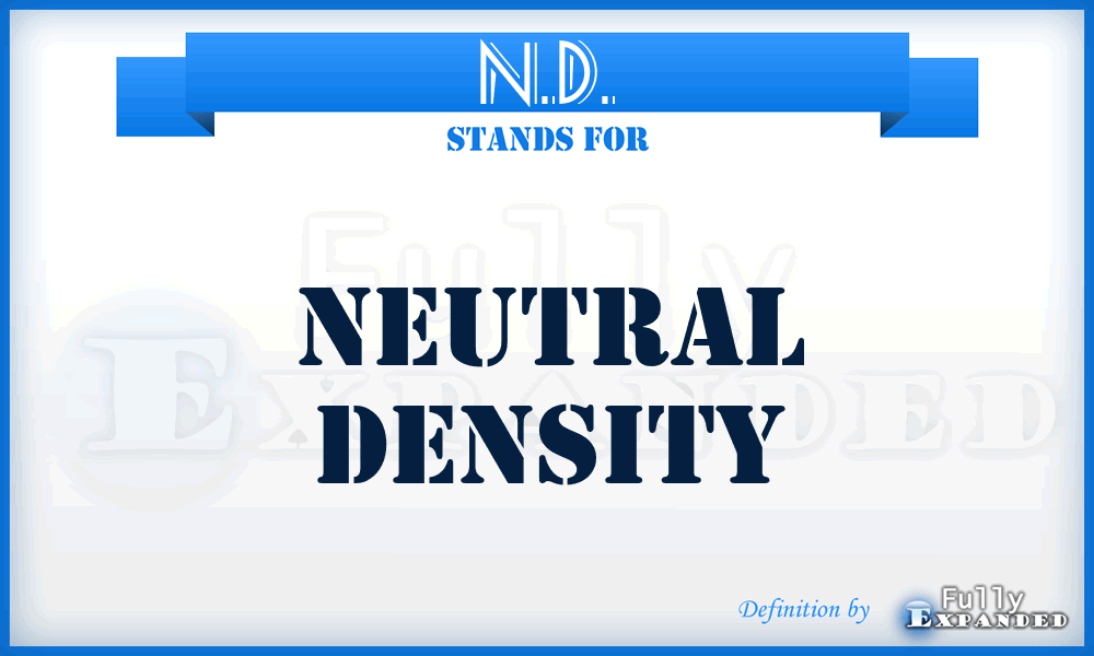 N.D. - Neutral Density