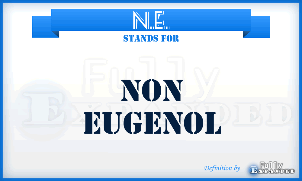 N.E. - Non Eugenol
