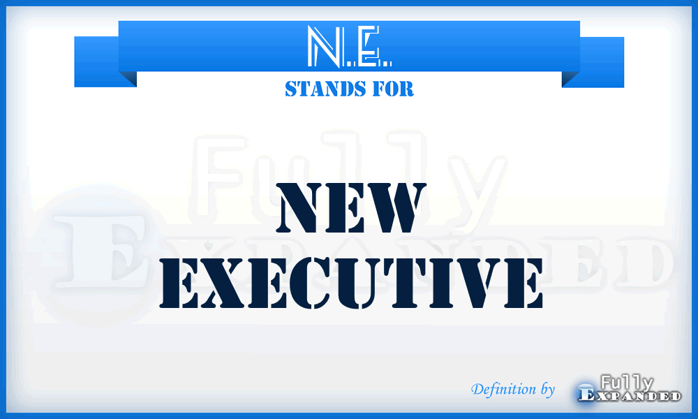 N.E. - New Executive
