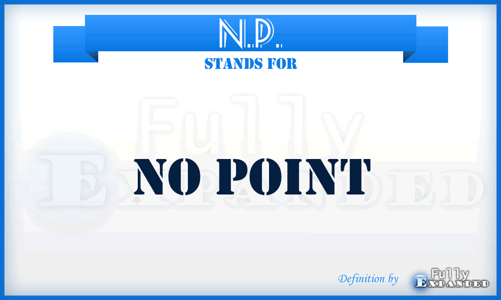 N.P. - No Point