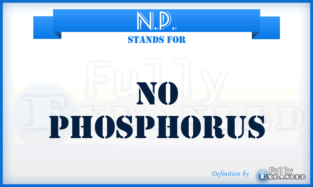 N.P. - No Phosphorus