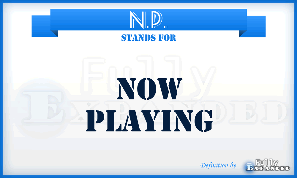 N.P. - Now Playing