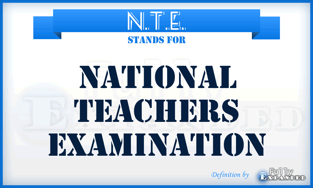 N.T.E. - National Teachers Examination