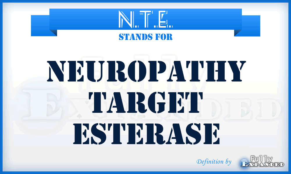 N.T.E. - Neuropathy Target Esterase