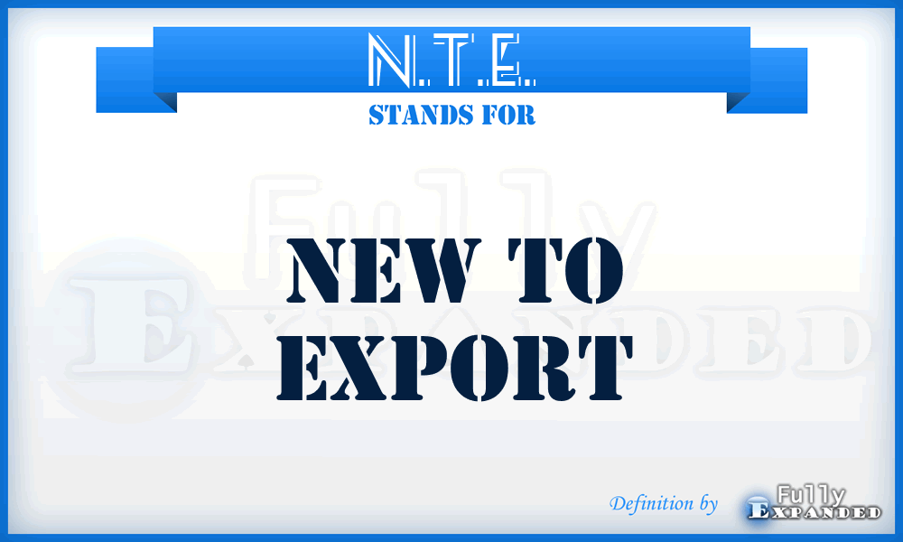 N.T.E. - New To Export