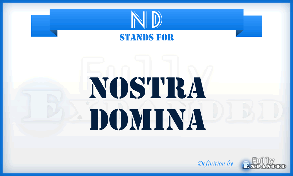 N D - Nostra Domina