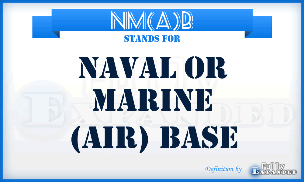 NM(A)B - Naval or Marine (Air) Base