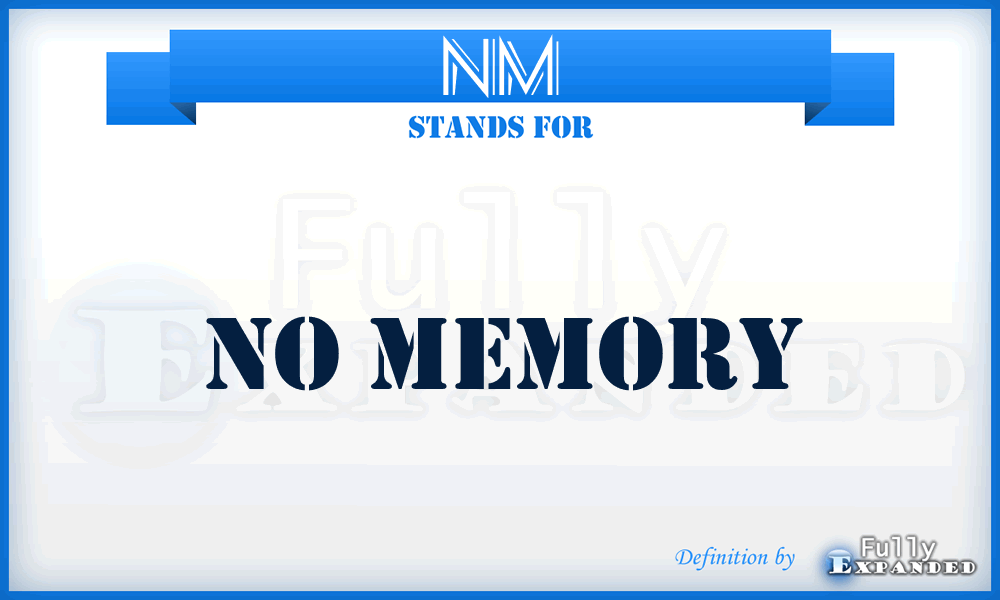 NM - No Memory