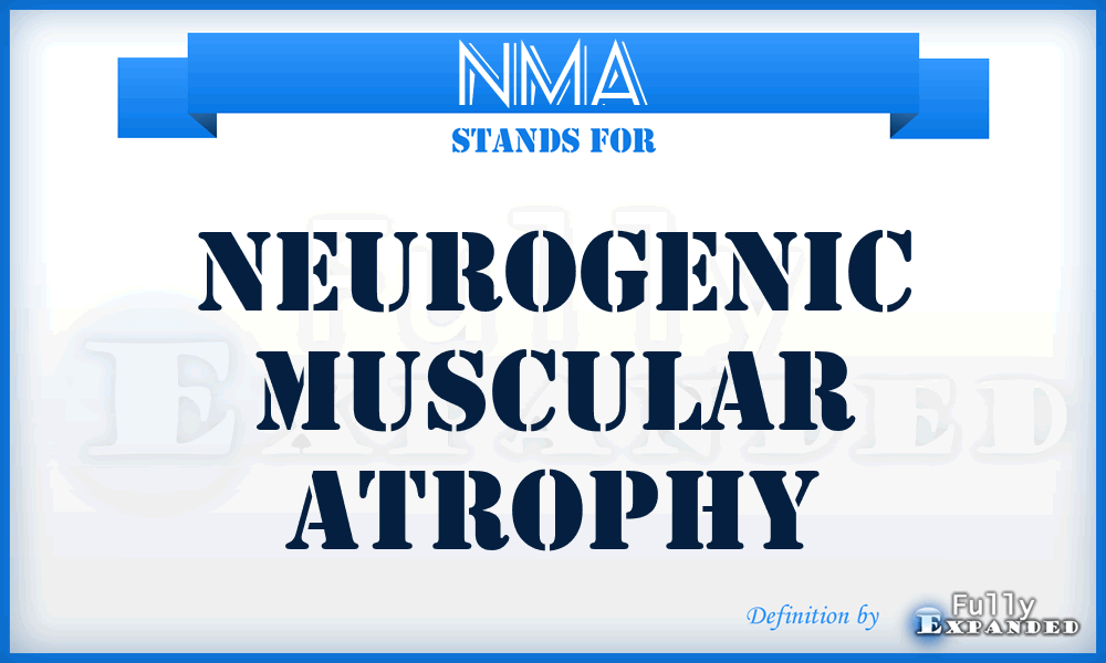 NMA - Neurogenic muscular atrophy