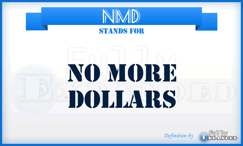 NMD - No More Dollars