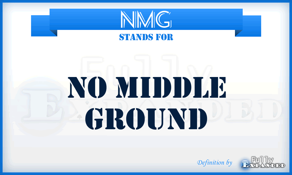 NMG - No Middle Ground