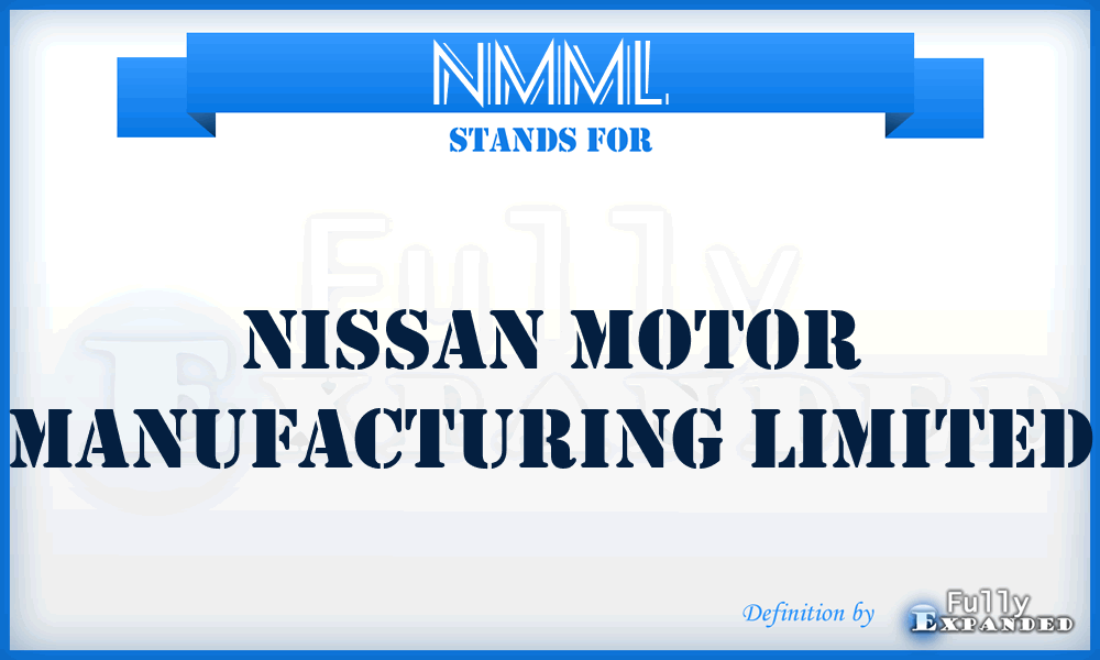 NMML - Nissan Motor Manufacturing Limited