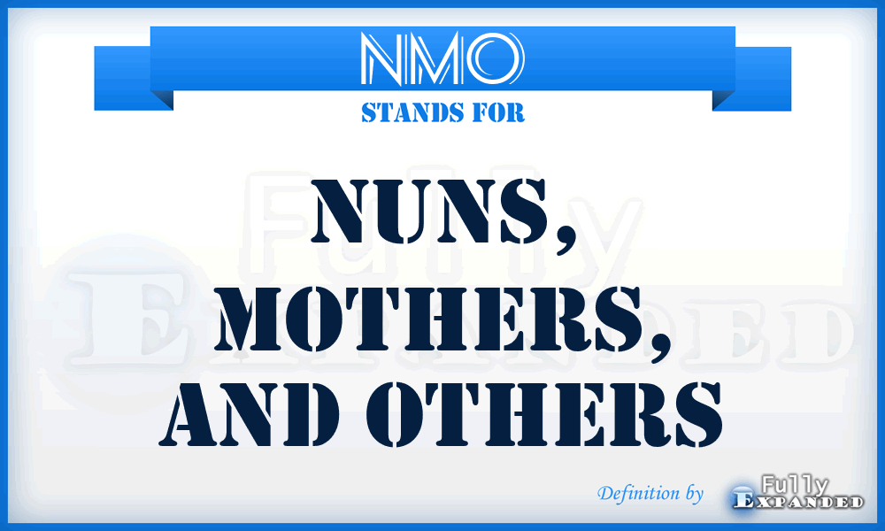 NMO - Nuns, Mothers, and Others