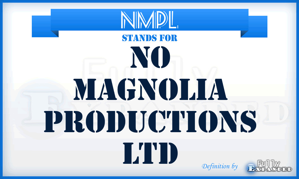 NMPL - No Magnolia Productions Ltd