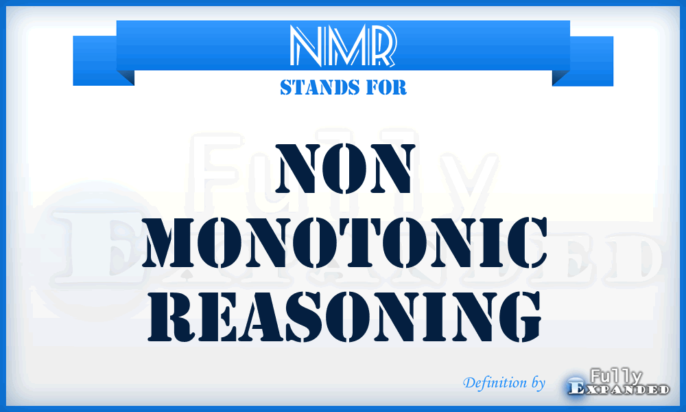 NMR - Non Monotonic Reasoning