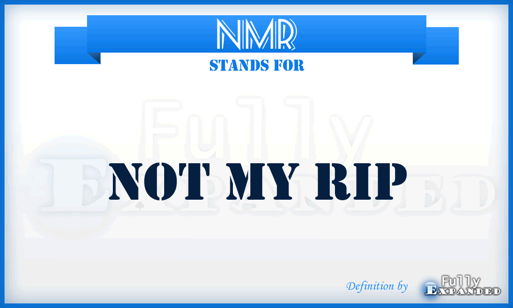 NMR - Not My Rip